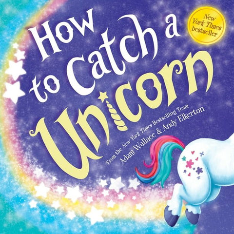 How To Catch A Unicorn By Adam Wallace, Hardcover, -- ANB Baby